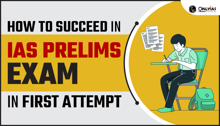 How to Succeed in IAS Prelims Exam in First Attempt