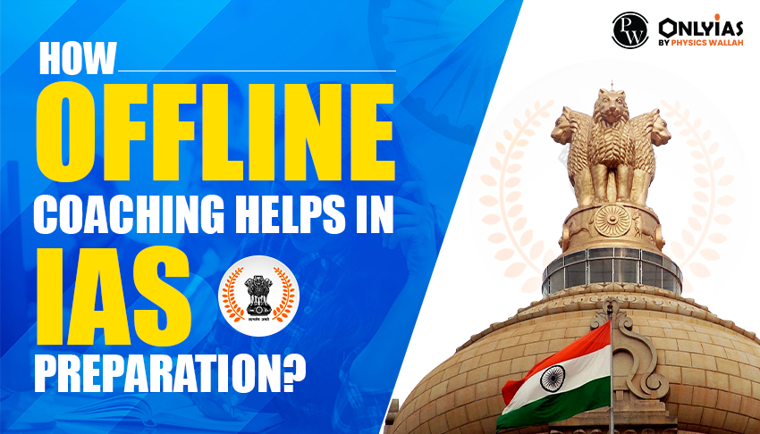 How Offline Coaching Helps in IAS preparation?