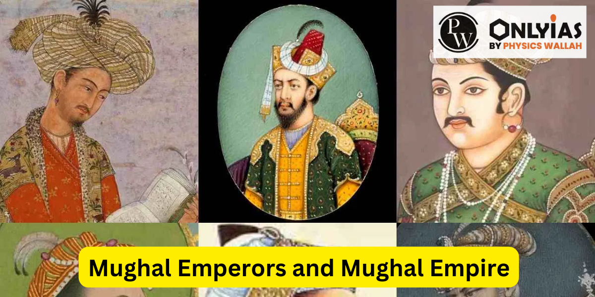 Mughal Emperors List, Names, Timeline, Great and Later Mughal Empire