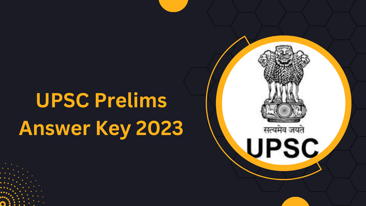 UPSC Prelims Answer Key 2023 is Out Now, Download PDF!