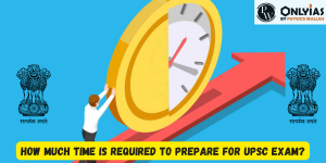 How much time is required to prepare for UPSC Exam?