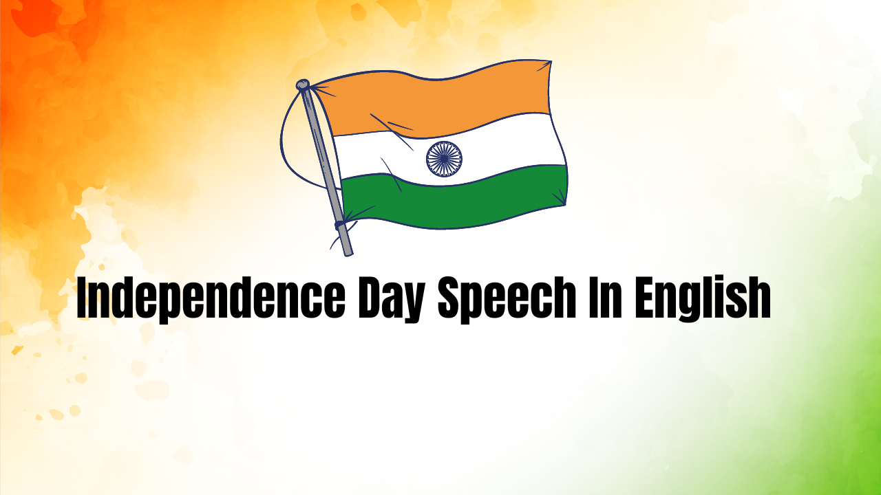 Independence Day Speech In English, Speech For 15 August Celebration