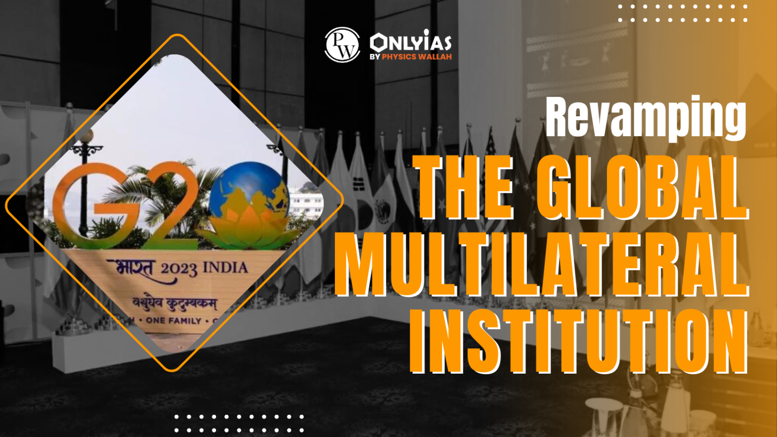 Revamping the Global Multilateral Institution | PWOnlyIAS 2023