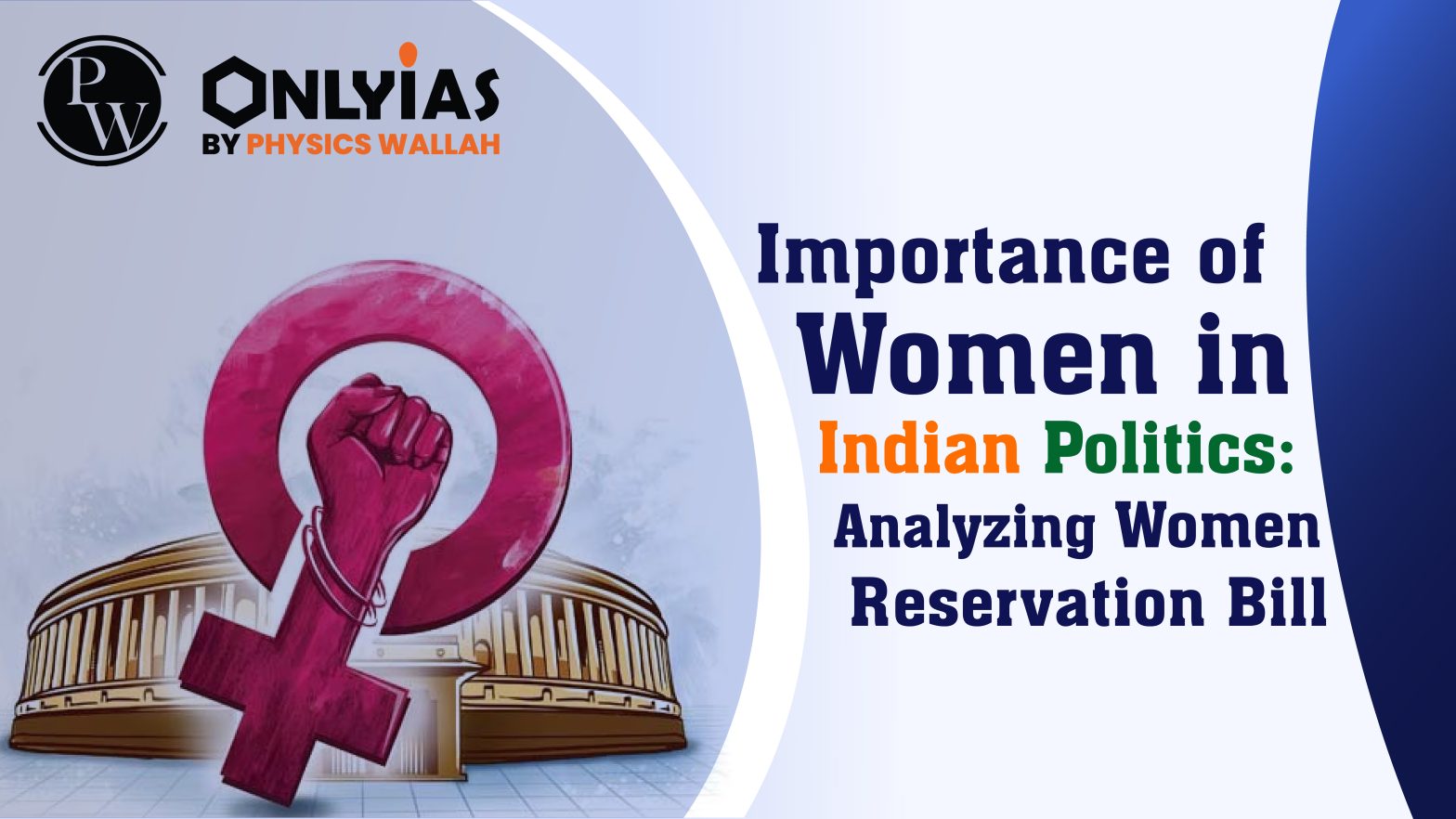 Importance of Women in Indian Politics: Women Reservation Bill | PWOnlyIAS 2023