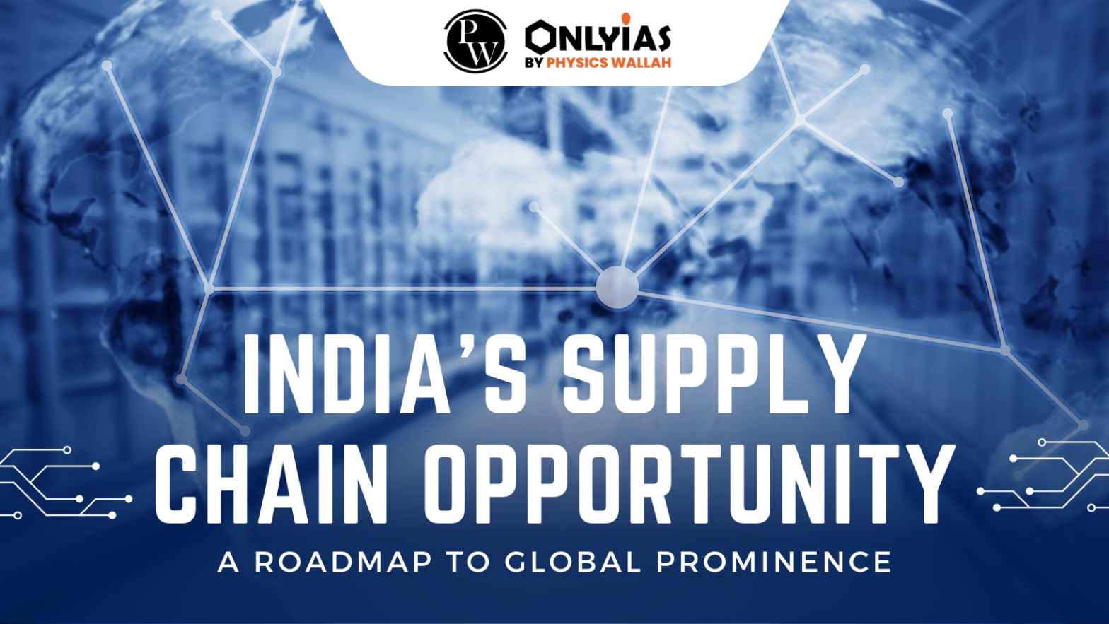 India’s Supply Chain Opportunity | PWOnlyIAS 2023