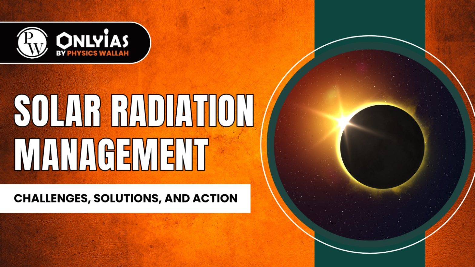 Solar Radiation Management: Challenges, Solutions, and Action | PWOnlyIAS 2023