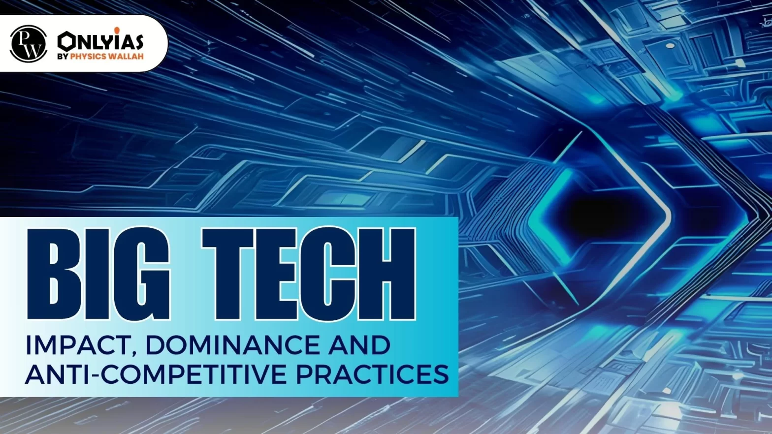 Big Tech: Impact, Dominance and Anti-Competitive Practices