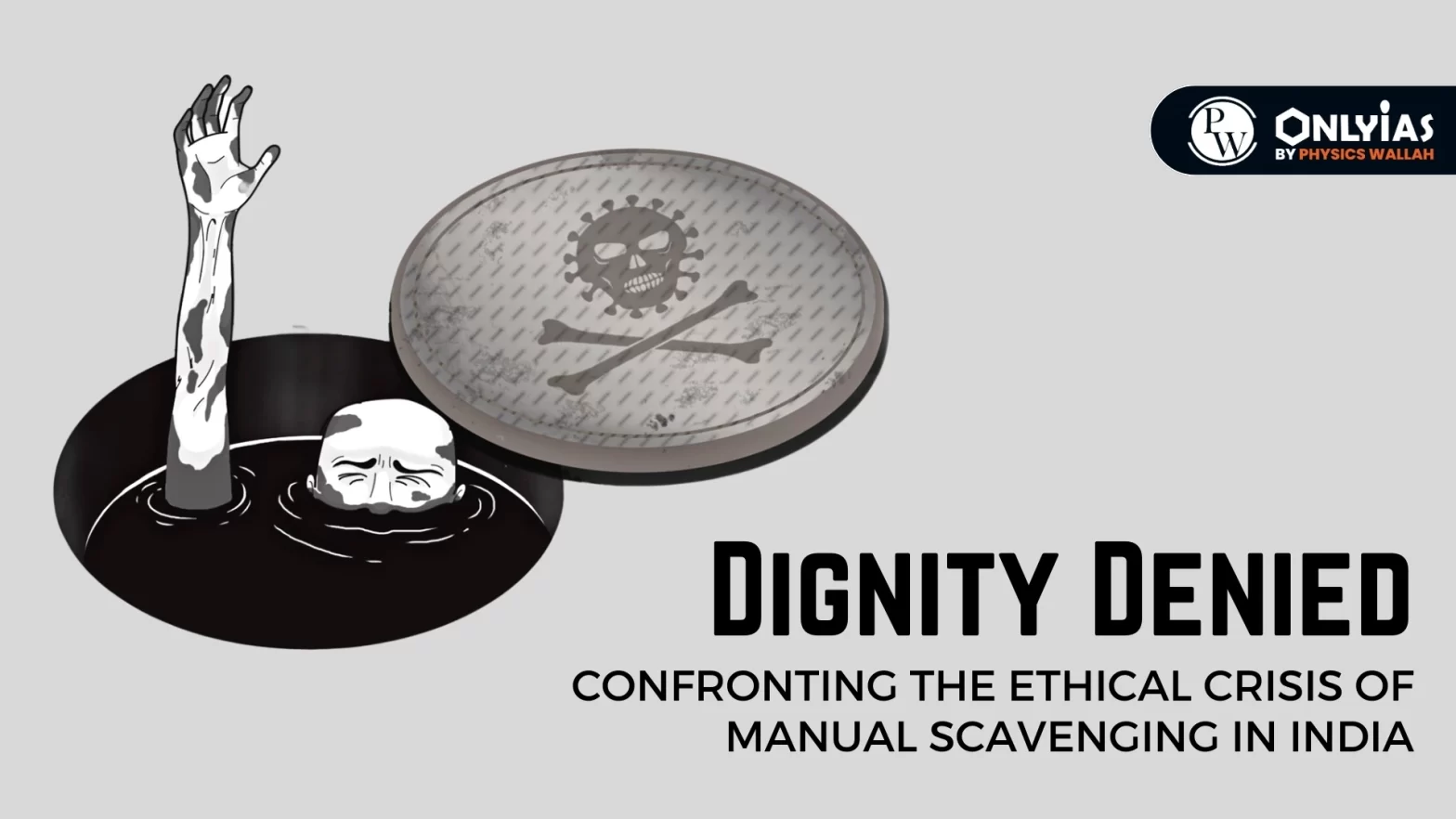 Dignity Denied: Confronting the Ethical Crisis of Manual Scavenging in India