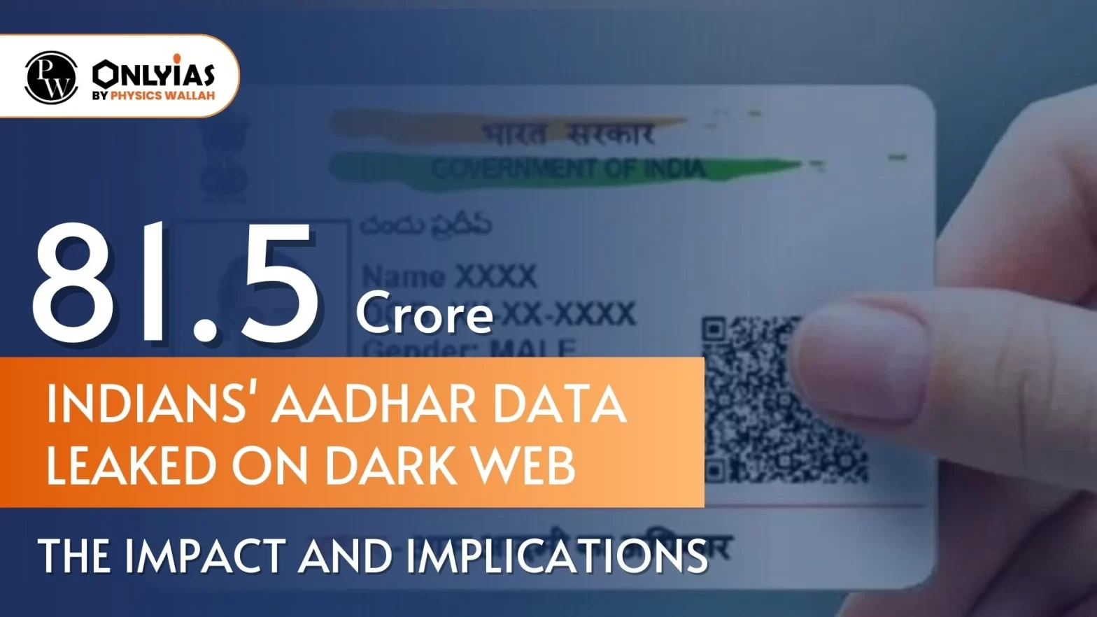 81.5 Crore Indians’ Aadhar Data Leaked on Dark Web: The Impact and Implications