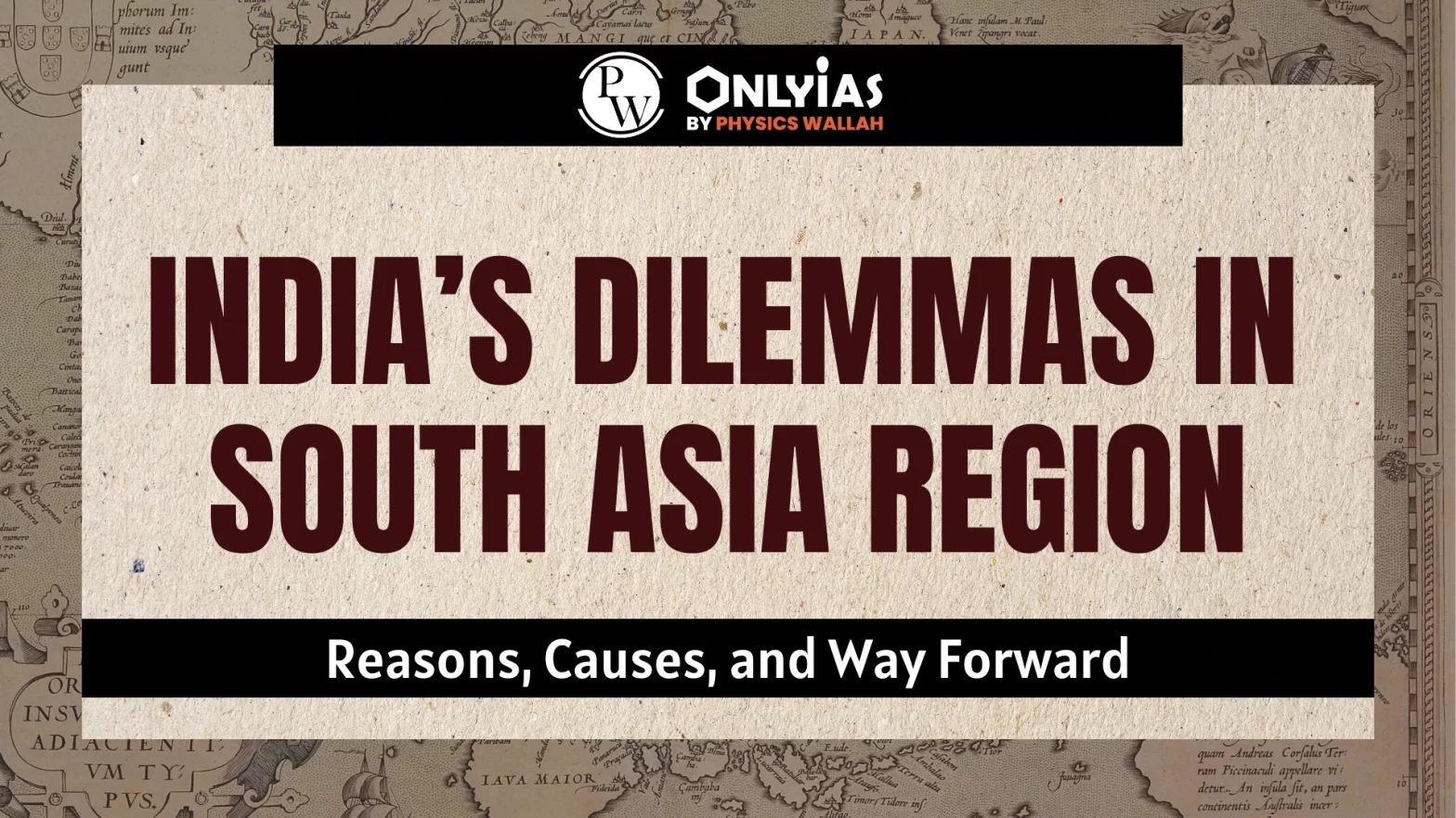 India’s Dilemmas in the South Asia Region: Reasons, Causes, and Way Forward