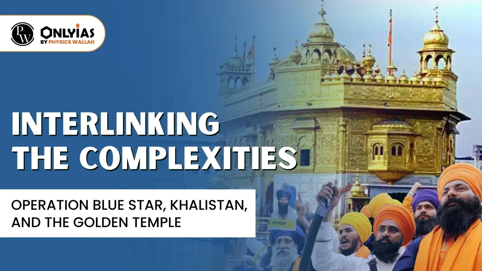 Interlinking the Complexities: Operation Blue Star, Khalistan, and the Golden Temple