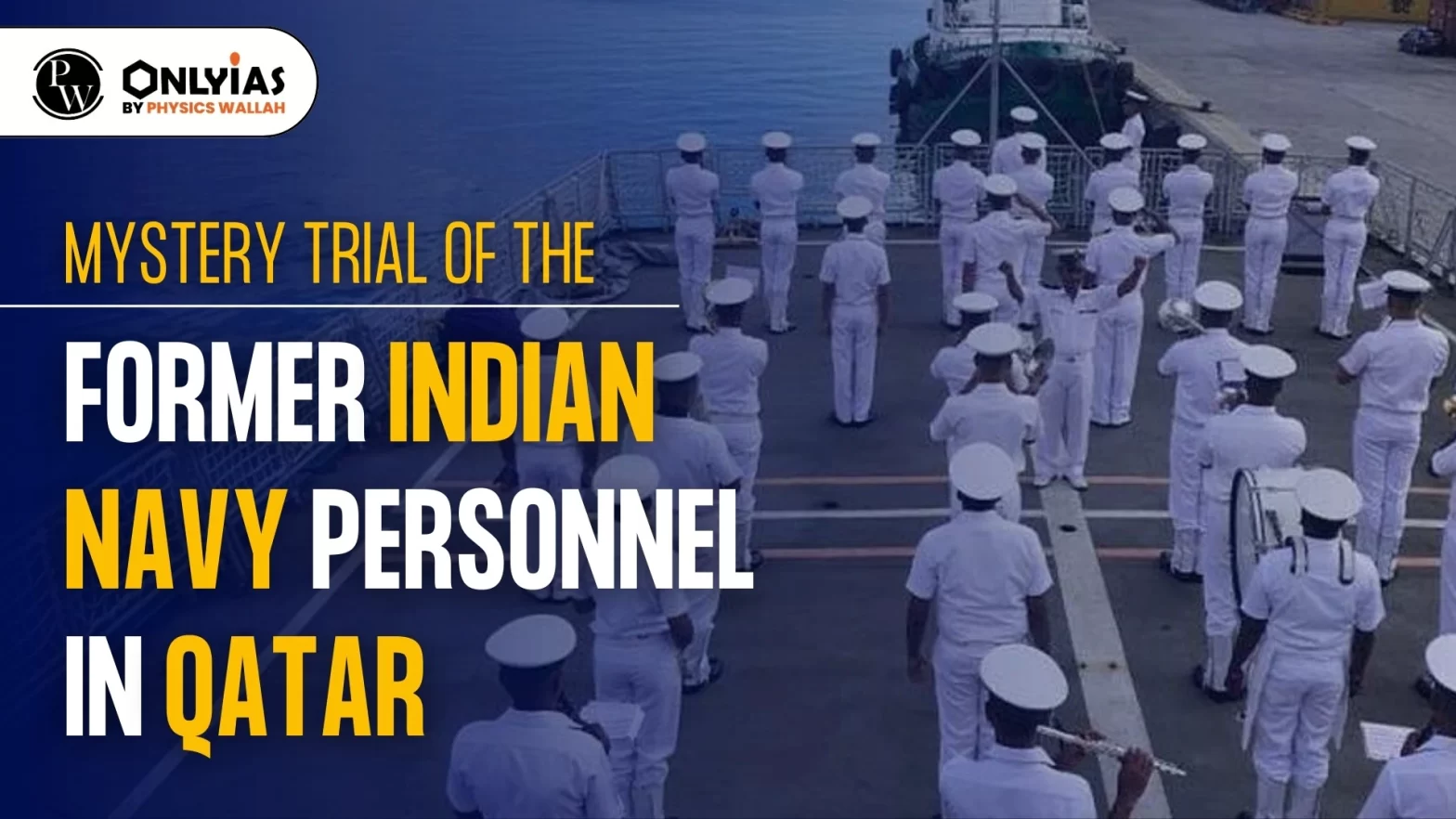 Mystery Trial of the Former Indian Navy Personnel in Qatar