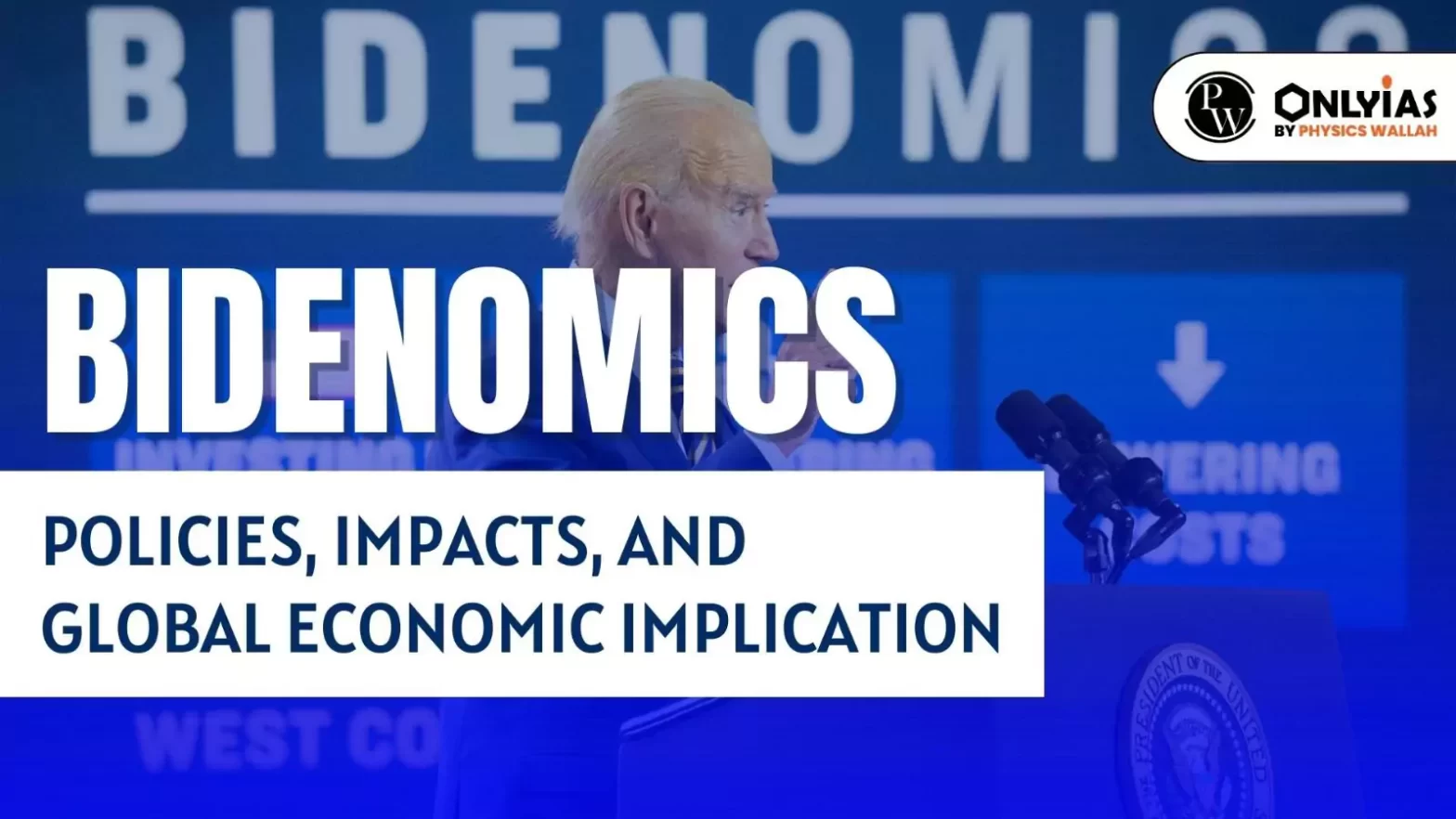 ​​Bidenomics: Policies, Impacts, and Global Economic Implication