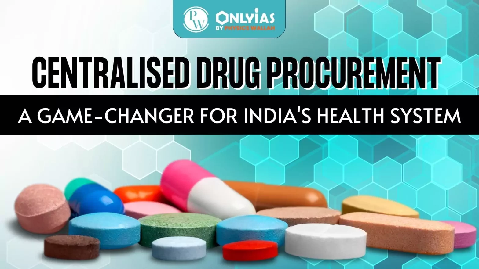 Centralised Drug Procurement: A Game-Changer for India’s Health System