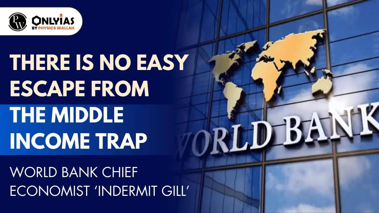 There is No Easy Escape From the Middle Income Trap – World Bank Chief Economist ‘Indermit Gill’