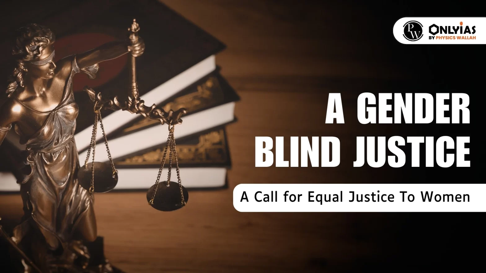 A Gender Blind Justice: A Call for Equal Justice To Women