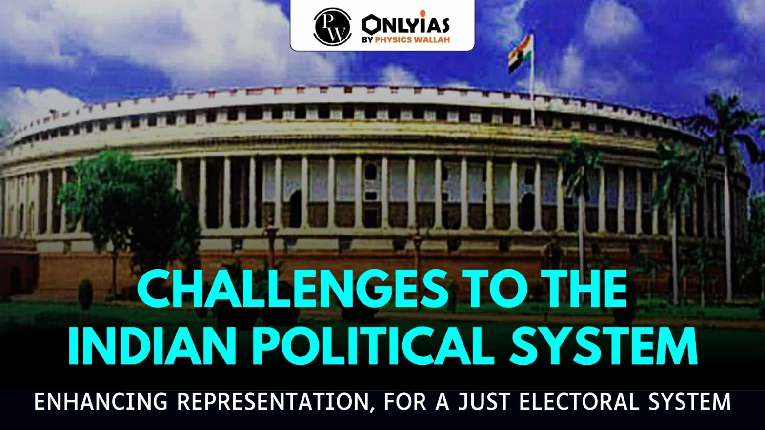 Challenges To The Indian Political System – Enhancing Representation, For a Just Electoral System