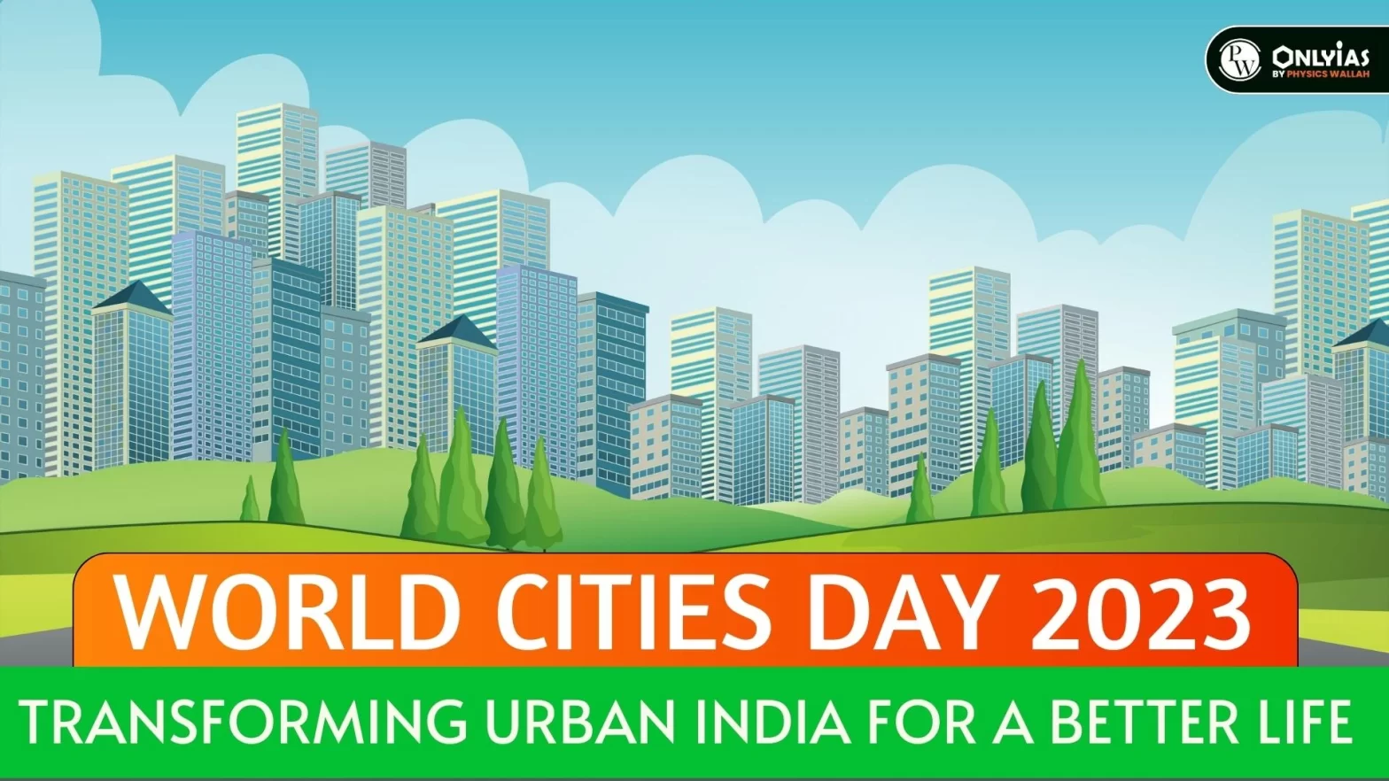 World Cities Day 2023: Transforming Urban India for a Better Life