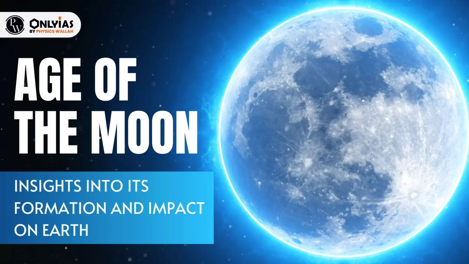 Age of the Moon: Insights into its Formation and Impact on Earth