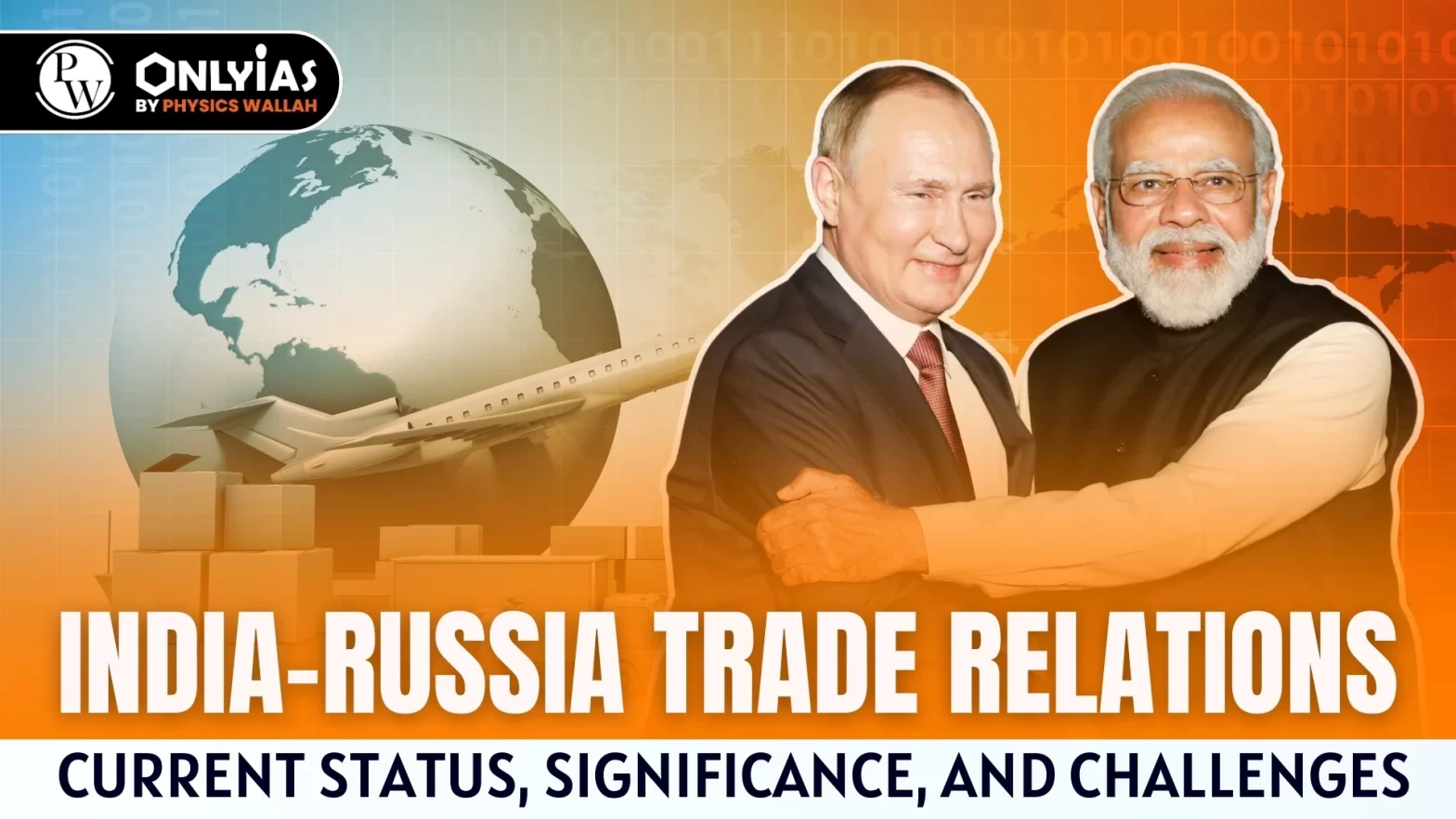 India-Russia Trade Relations: Current Status, Significance, and Challenges