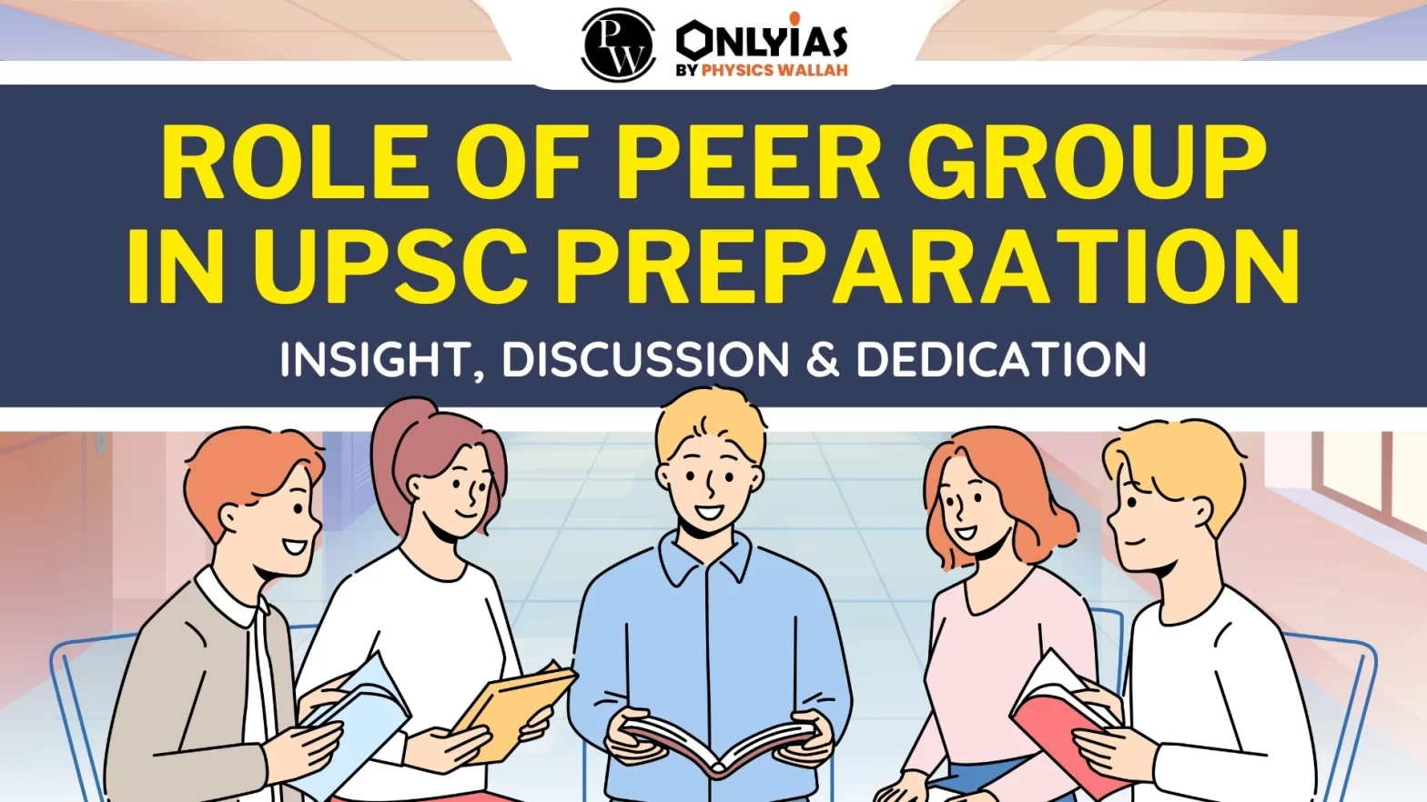 Role of Peer Group in UPSC Preparation: Insight, Discussion & Dedication