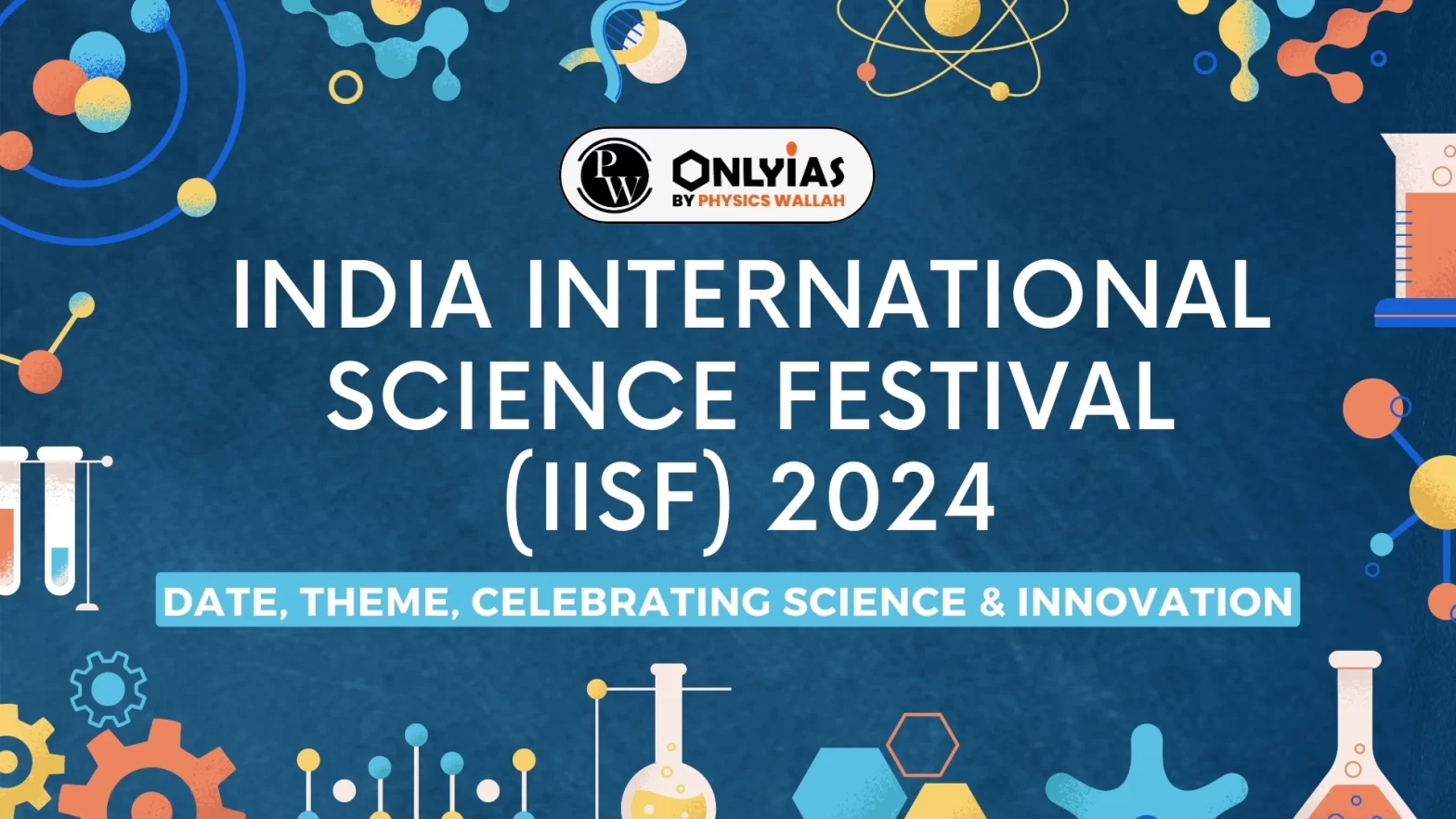 India International Science Festival (IISF) 2024: Date, Theme, Celebrating Science & Innovation