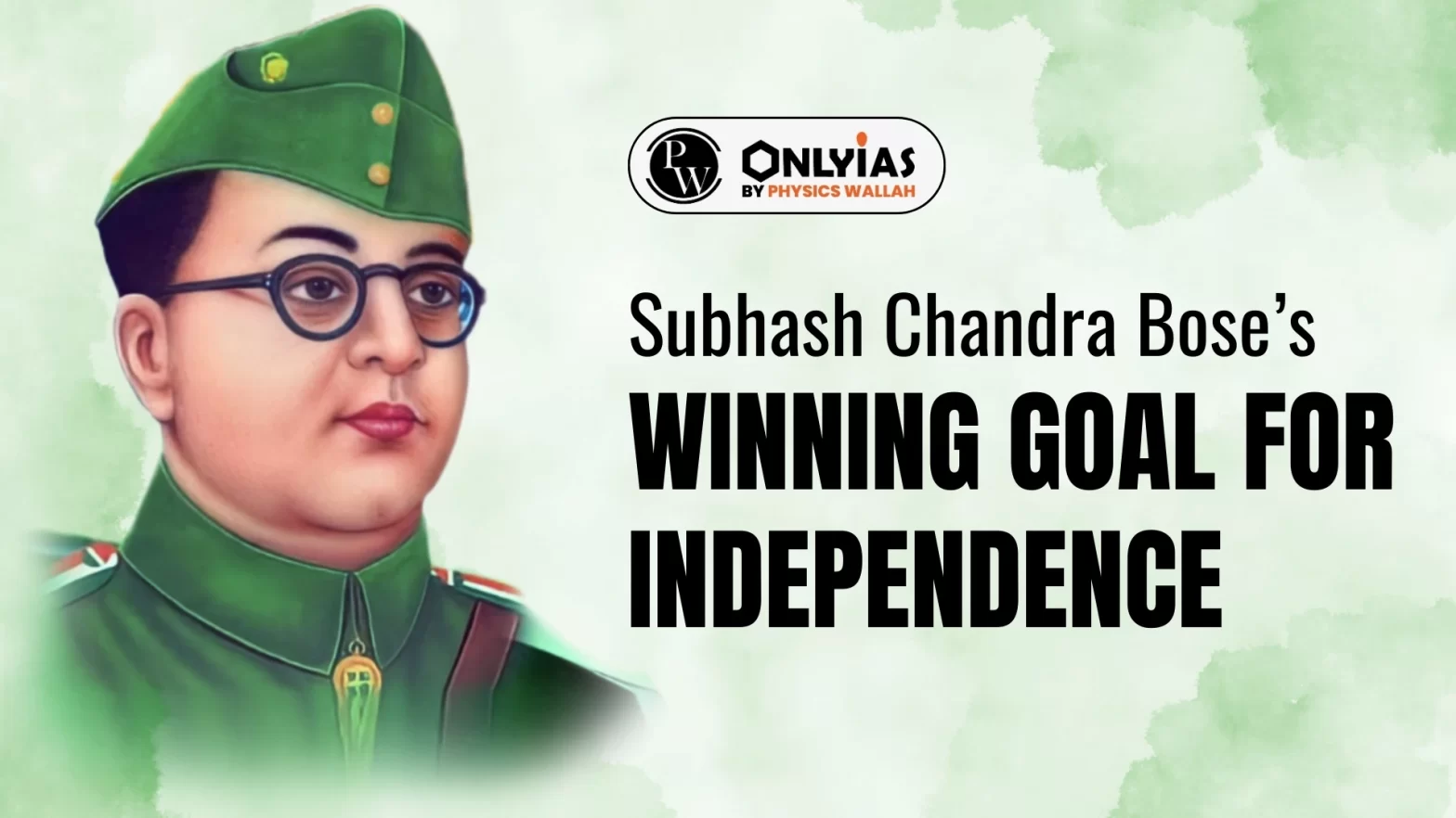 Subhash Chandra Bose’s Winning Goal for Independence