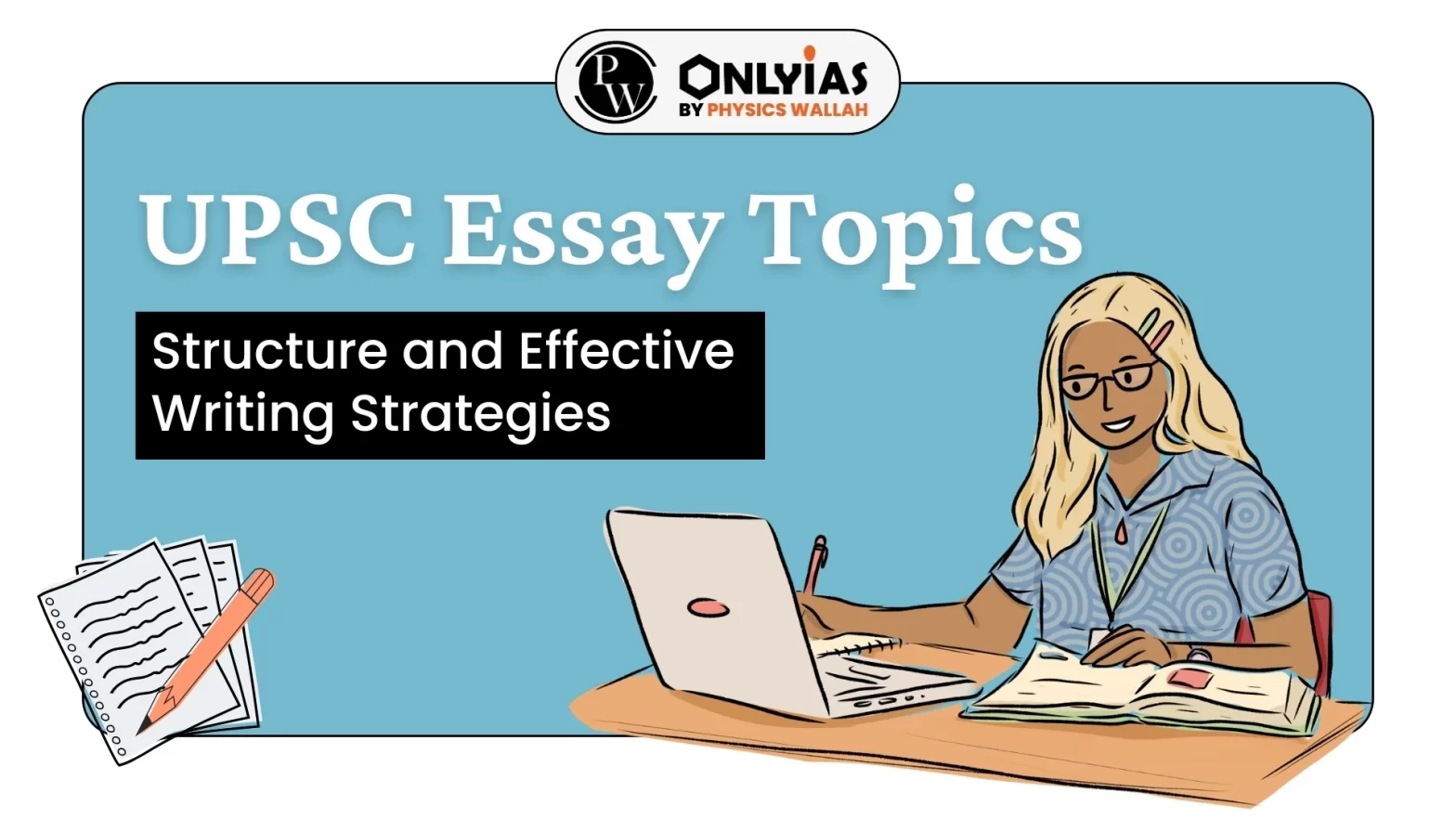 UPSC Essay Topics: Structure and Effective Writing Strategies