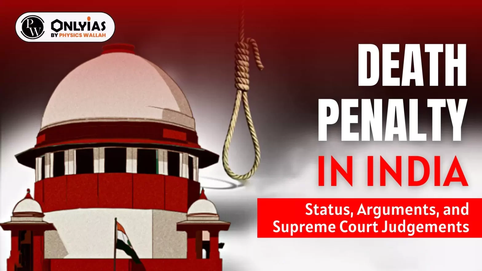 Death Penalty in India: Status, Arguments, and Supreme Court Judgements