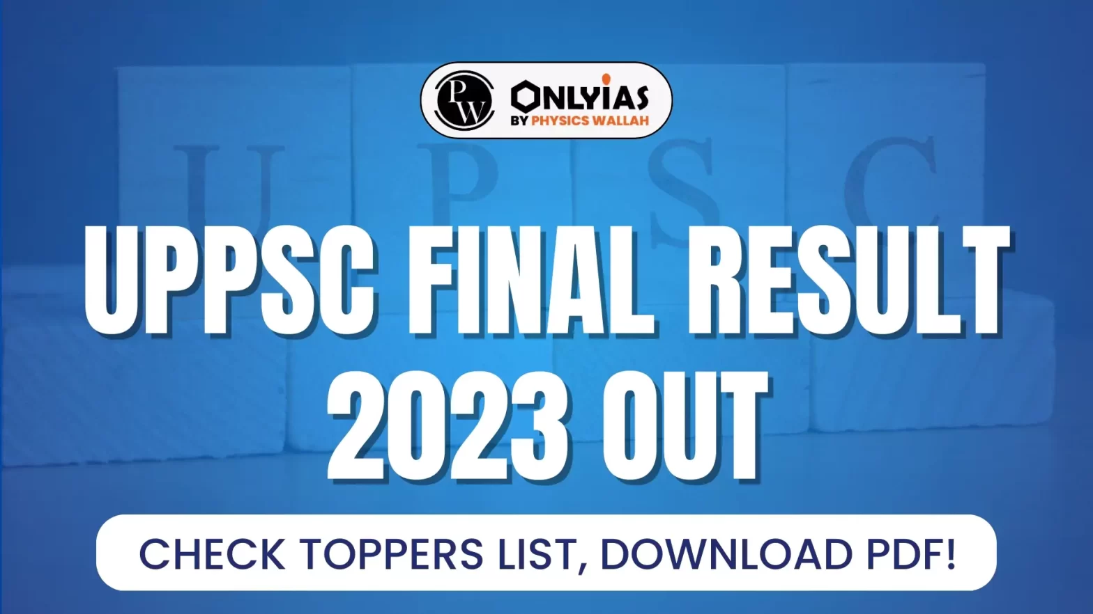 UPPSC Final Result 2023 Out: Check Toppers List, Download PDF!