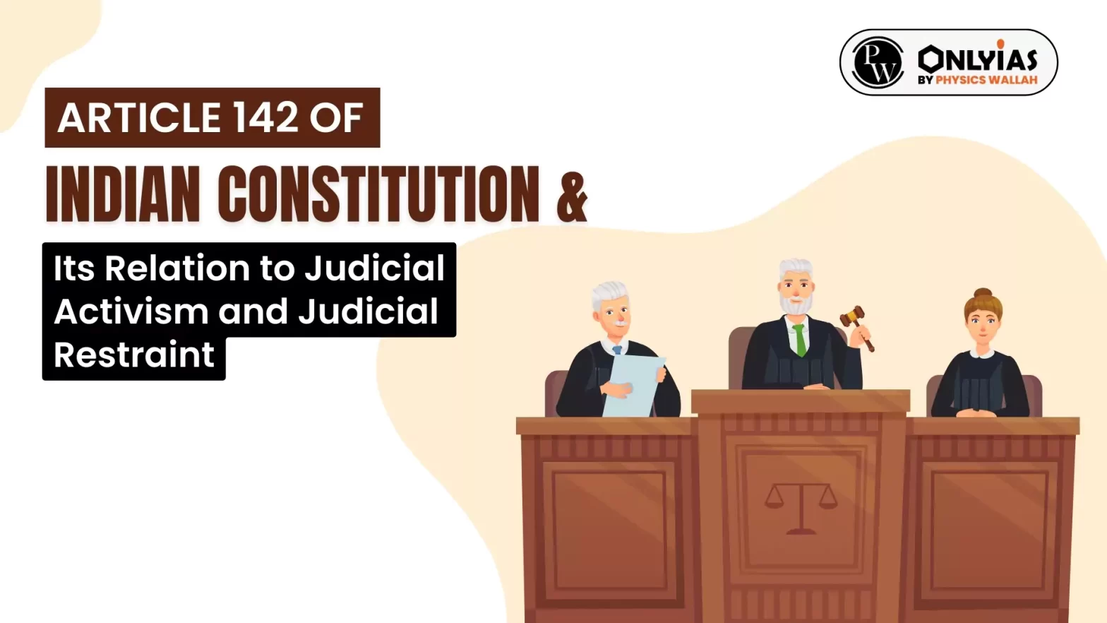 Article 142 of Indian Constitution and Its Relation to Judicial Activism and Judicial Restraint