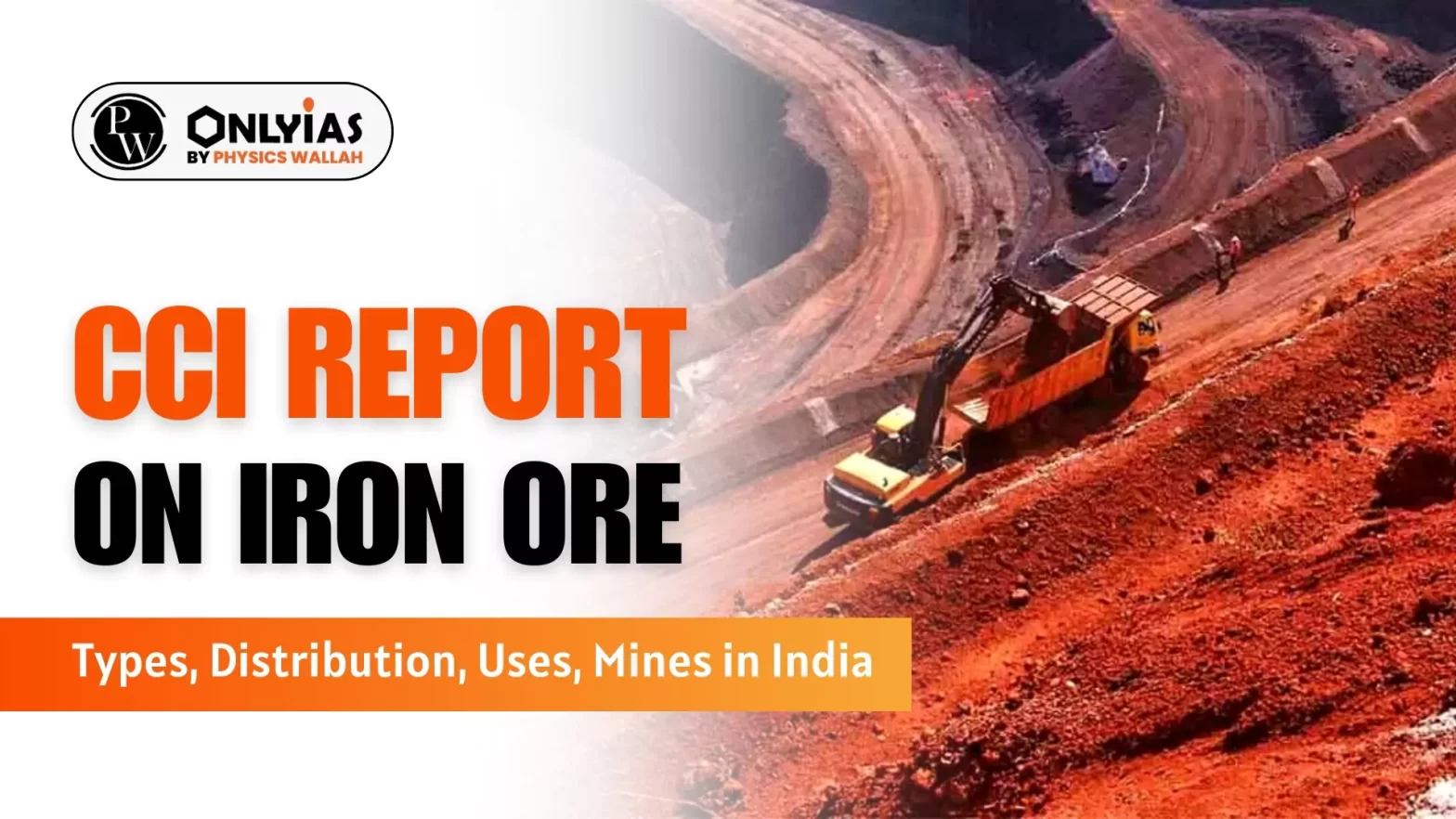 CCI Report On Iron Ore: Types, Distribution, Uses, Mines in India