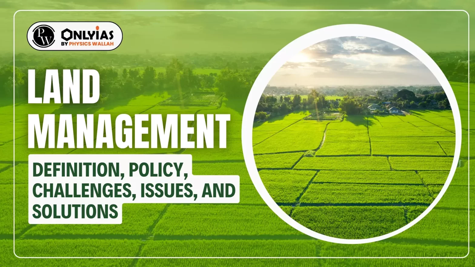 Land Management: Definition, Policy, Challenges, Issues, and Solutions