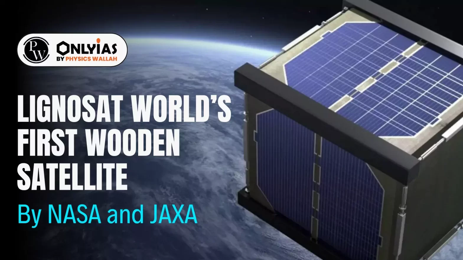 LignoSat World’s First Wooden Satellite: By NASA and JAXA