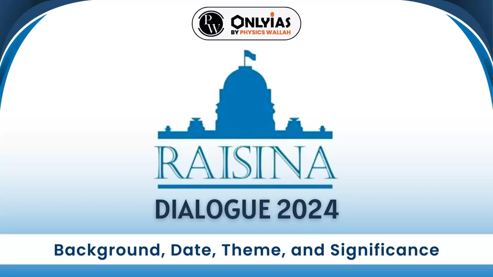 Raisina Dialogue 2024: Background, Date, Theme, and Significance