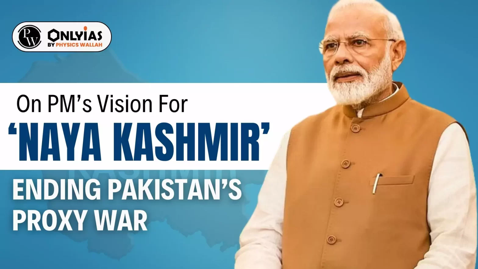 On PM’s Vision For ‘Naya Kashmir’: Ending Pakistan’s Proxy War