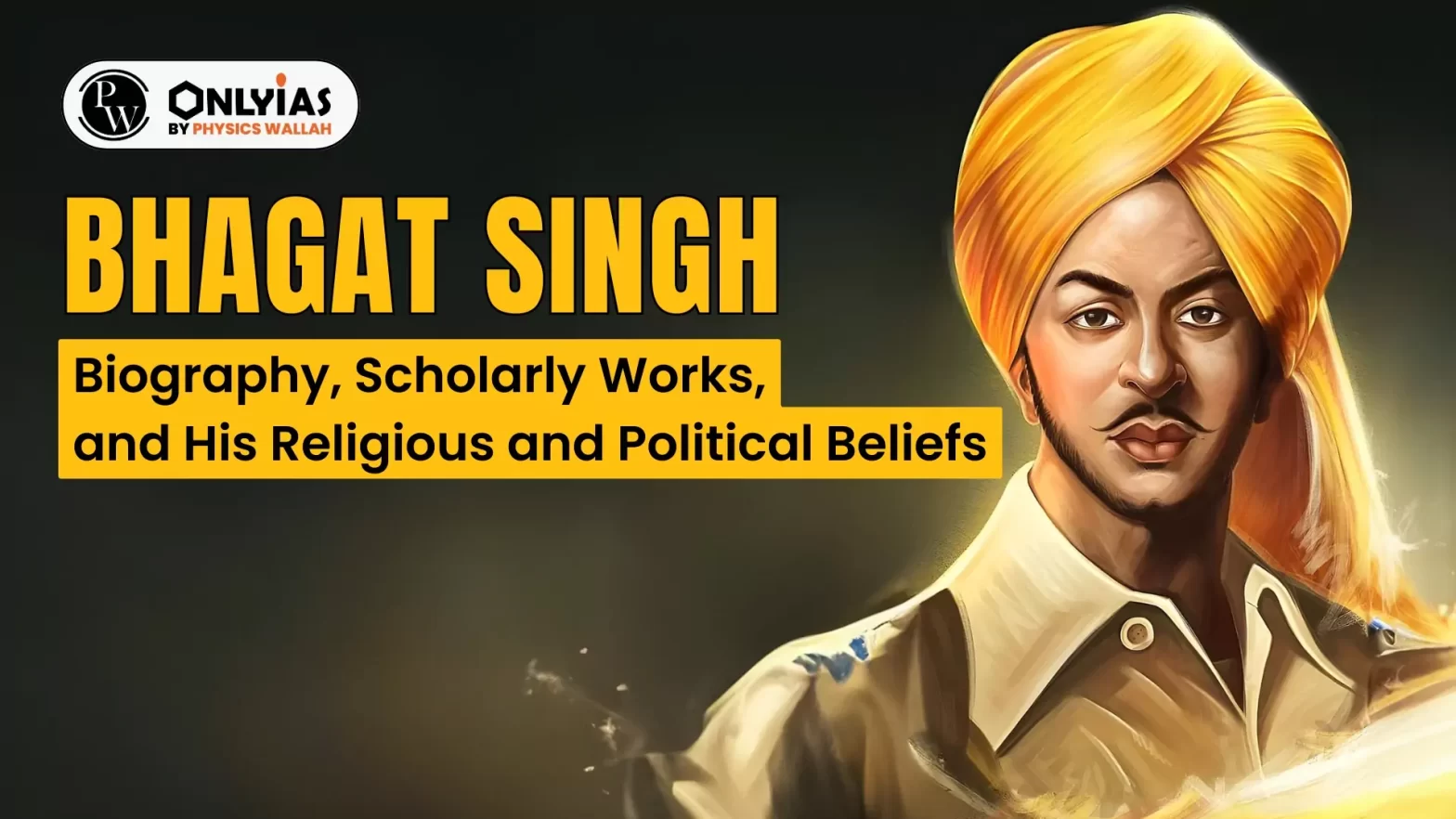 Bhagat Singh: Biography, Scholarly Works, and His Religious and Political Beliefs