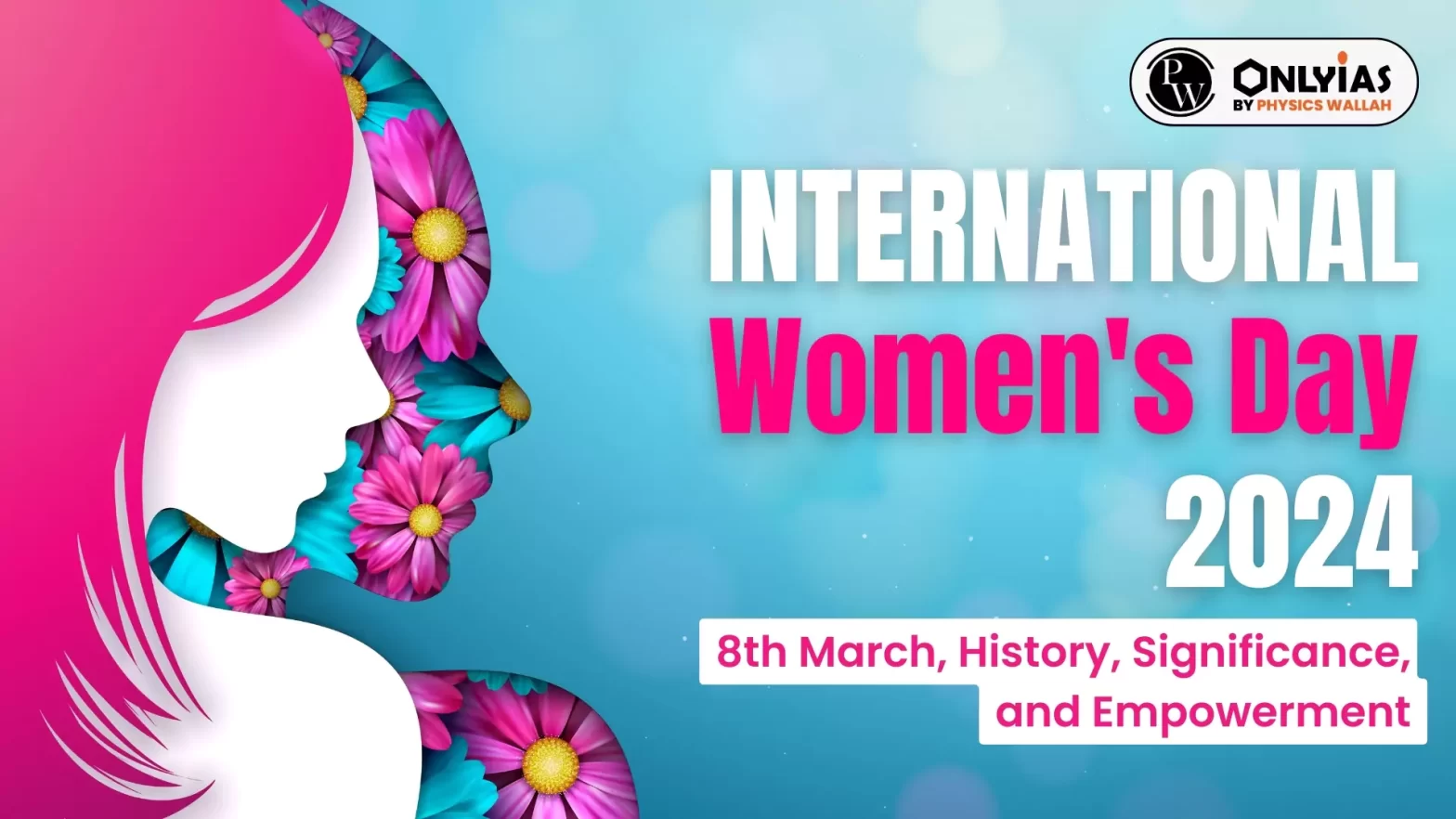 International Women’s Day 2024: 8th March, History, Significance, and Empowerment