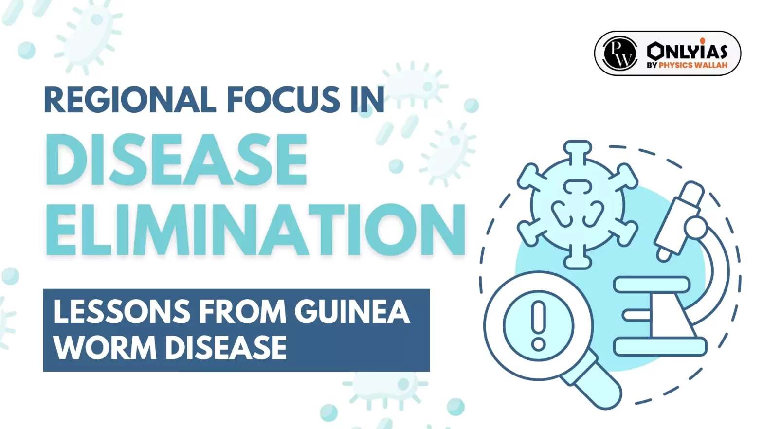 Regional Focus in Disease Elimination: Lessons from Guinea Worm Disease