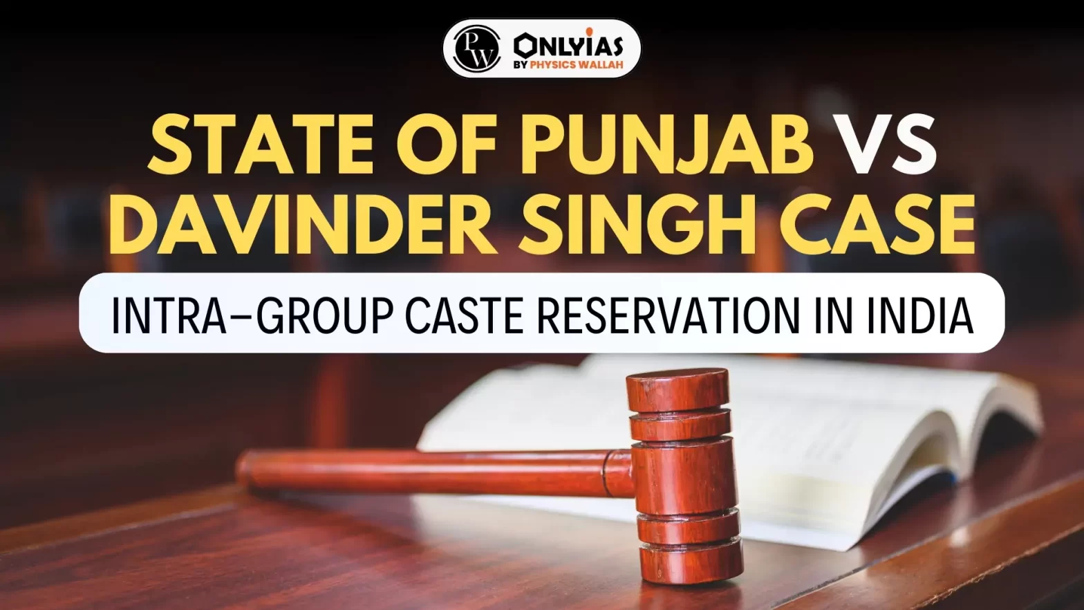 State of Punjab Vs Davinder Singh Case: Intra-Group Caste Reservation in India