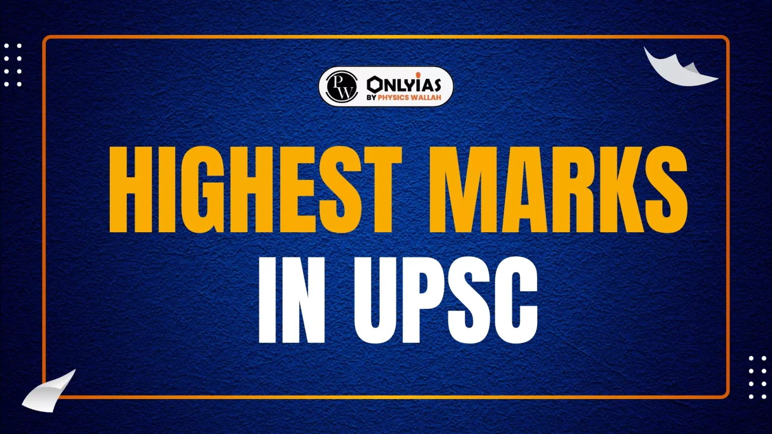 Highest Marks in UPSC, UPSC Toppers List, Highest Marks Till Now