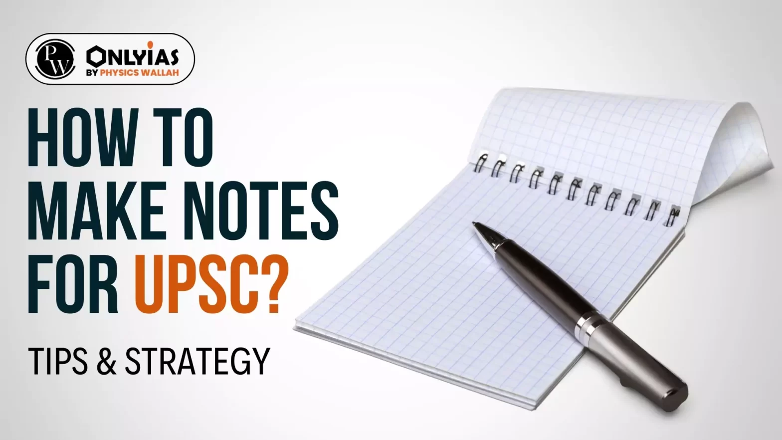 How to Make Notes for UPSC? Tips & Strategy