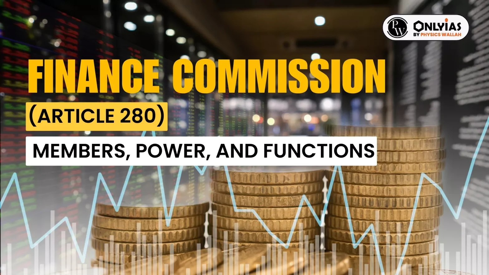 Finance Commission (Article 280), Members, Power, and Functions