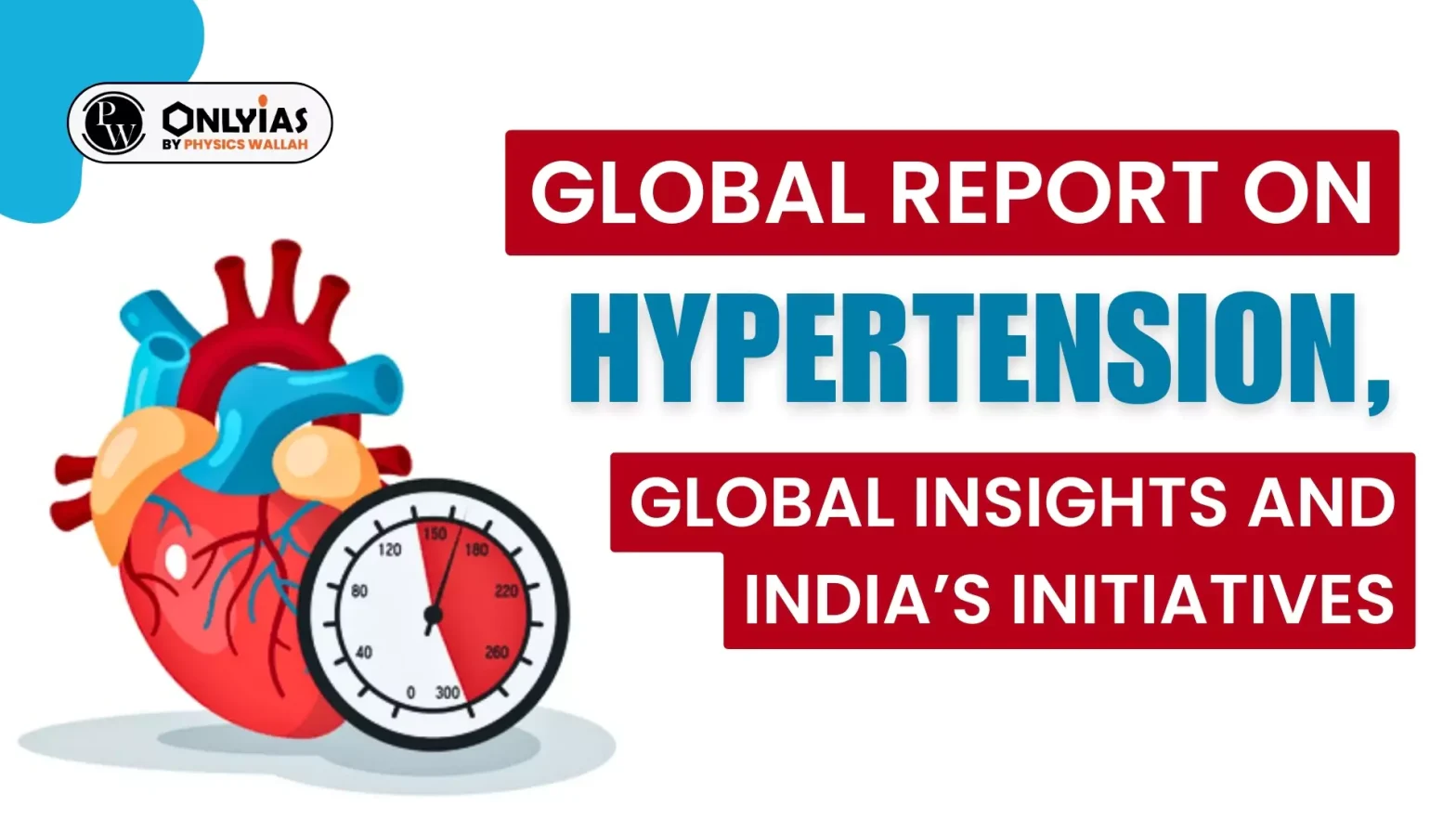 Global Report on Hypertension, Global Insights and India’s Initiatives