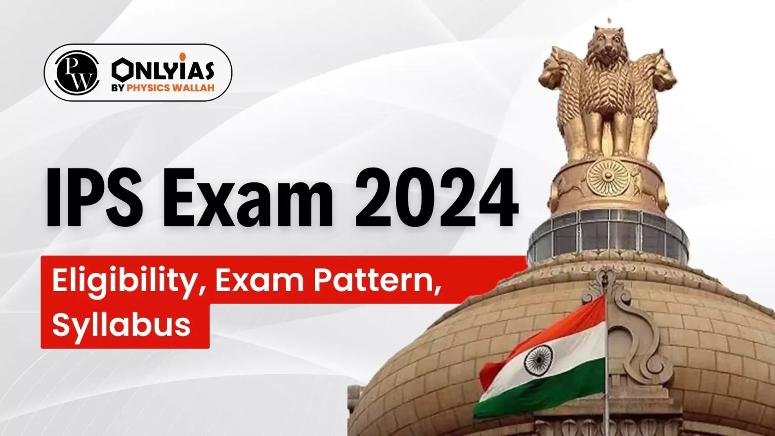 IPS Exam 2024, Eligibility, Exam Pattern, Syllabus