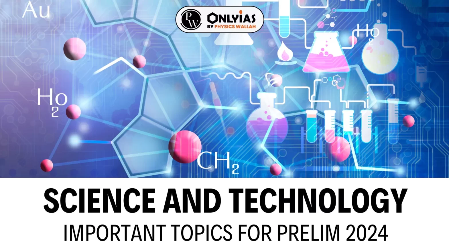 Science and Technology Important Topics for Prelim 2024