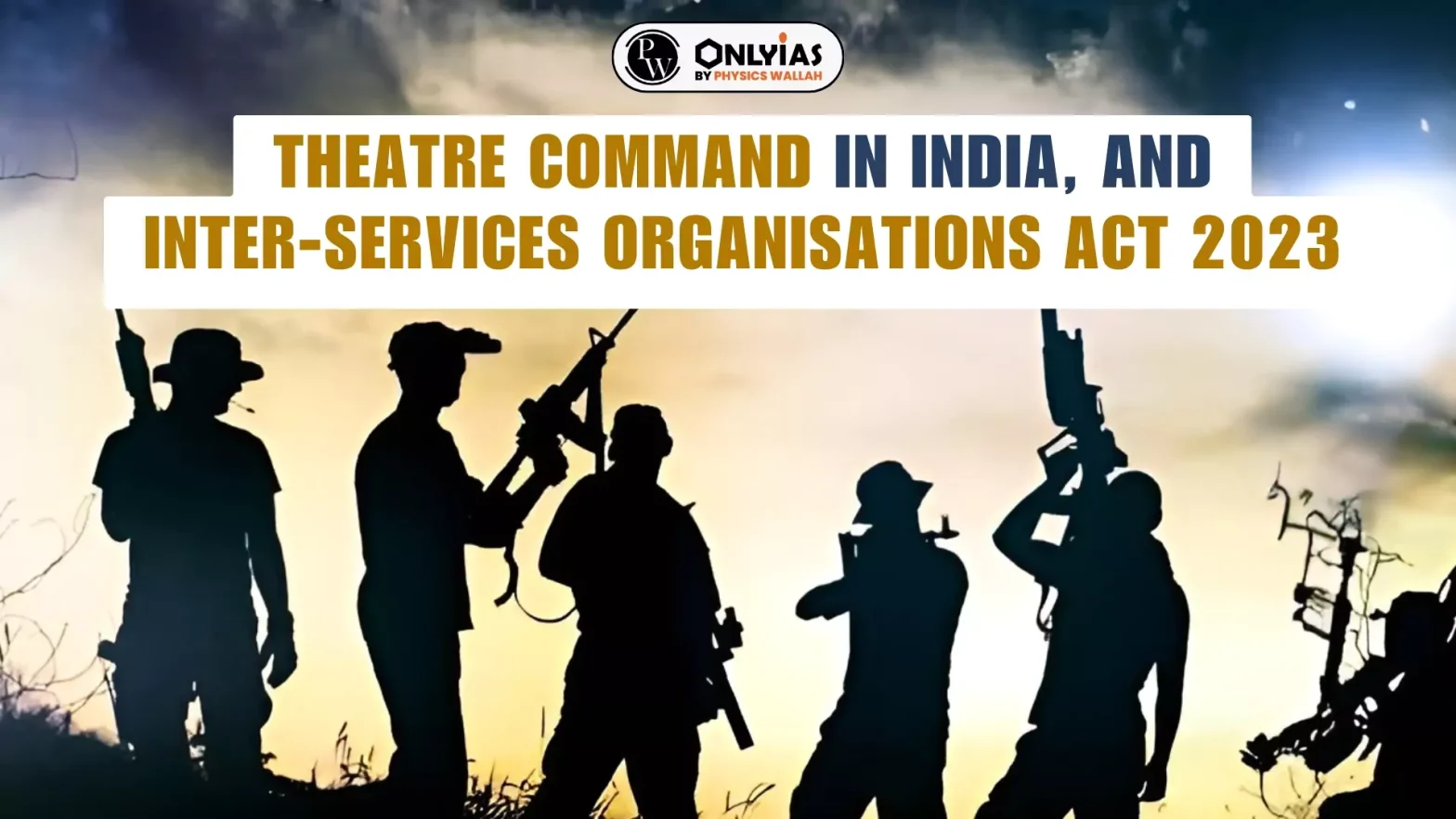 Theatre Command in India, and Inter-Services Organisations Act 2023