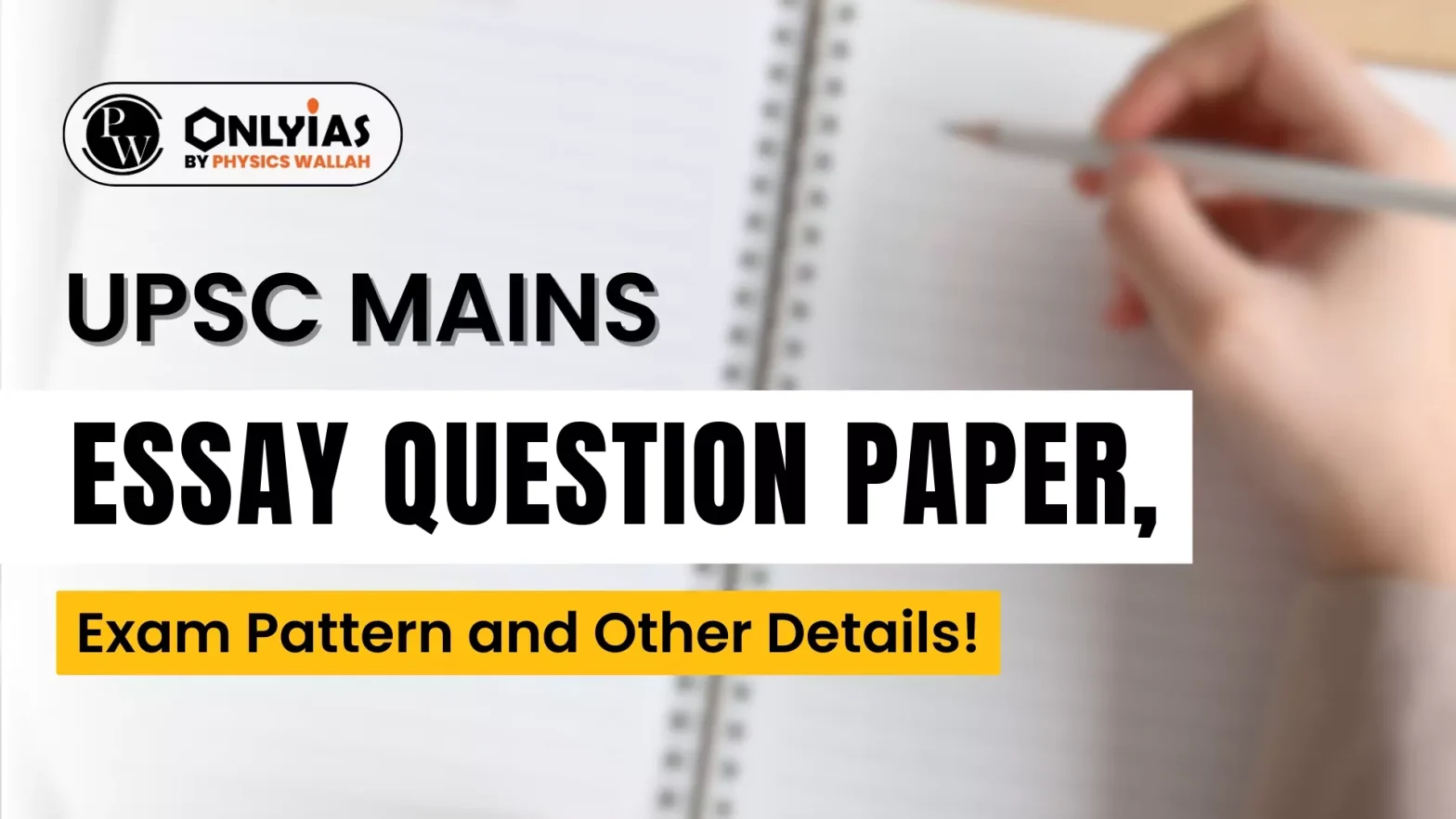 UPSC Mains Essay Question Paper, Exam Pattern and Other Details!