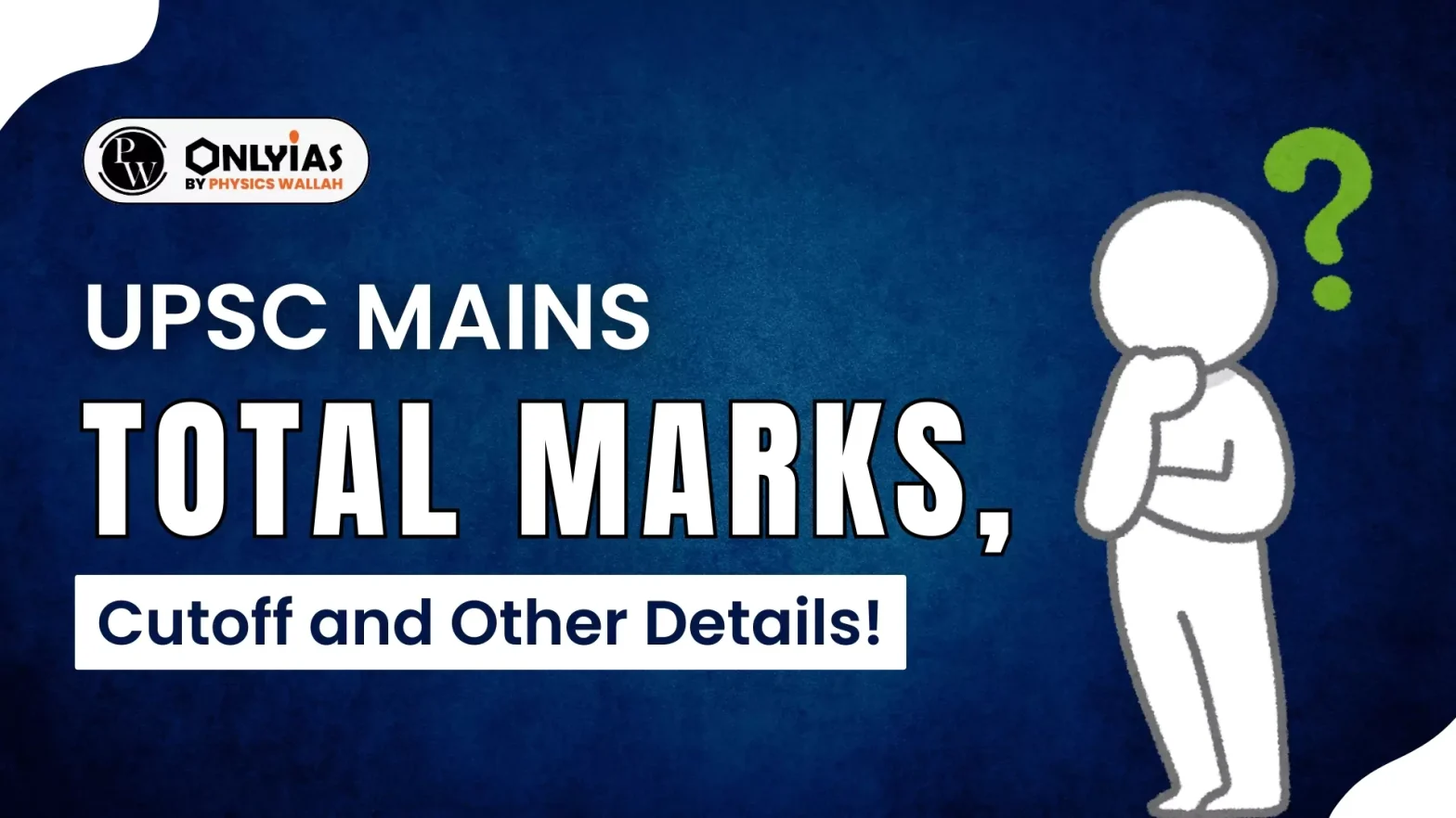 UPSC Mains Total Marks, Cutoff and Other Details!