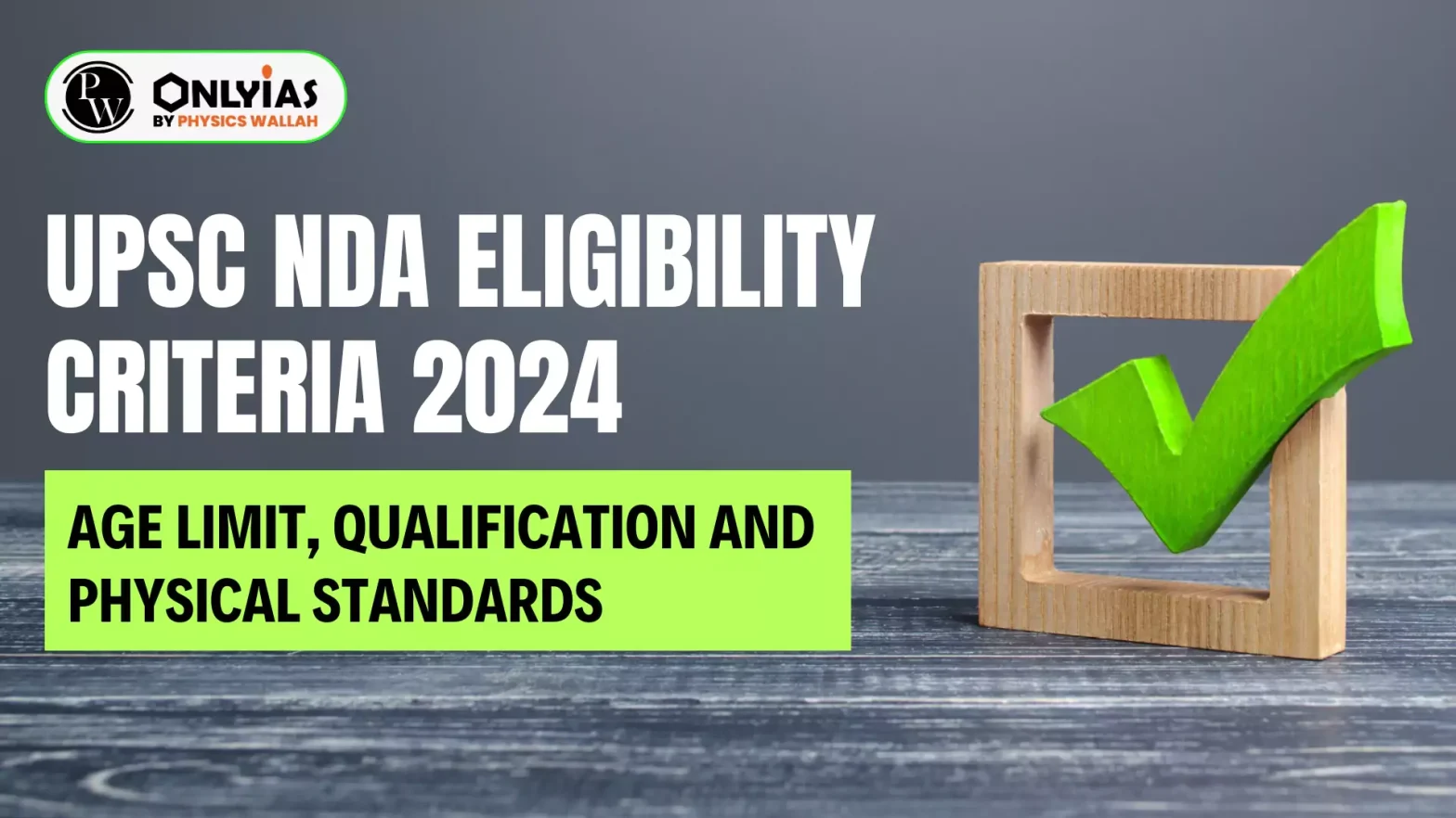 UPSC NDA Eligibility Criteria 2024, Age Limit, Qualification and Physical Standards